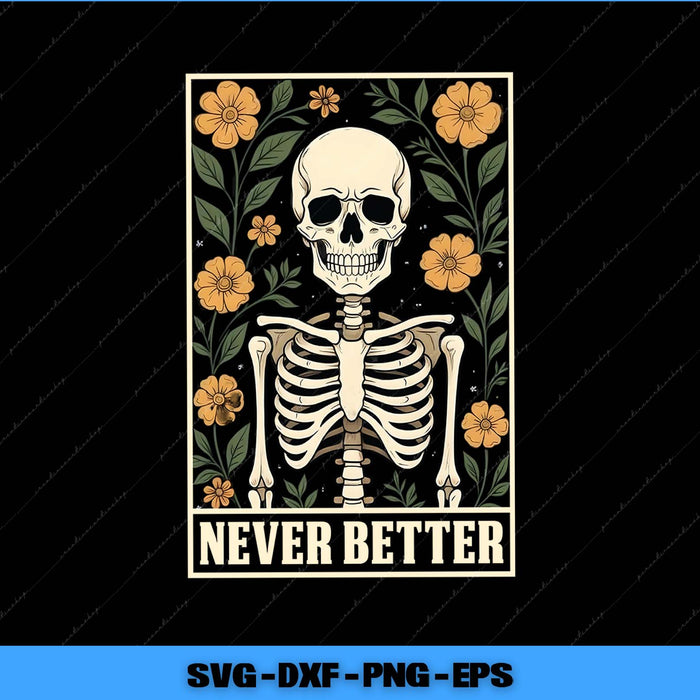 Skeletal design with flowers and 'Never Better' text on a black background