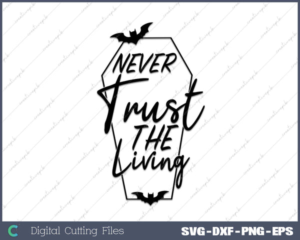 Never Trust the Living Horror Goth Spooky Witch Coffin Halloween