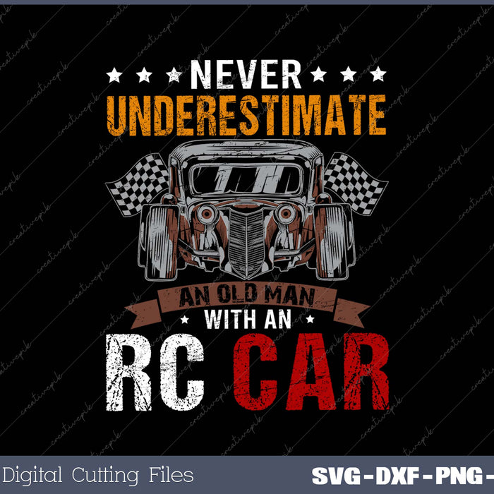 Never Underestimate An Old Man With An RC Car SVG PNG Cutting Printable Files