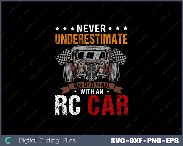 Never Underestimate An Old Man With An RC Car SVG Cut files