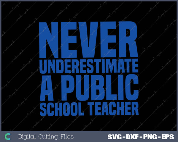 Never Underestimate a Public School Teacher SVG PNG Cutting Printable Files