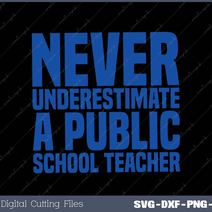 Never Underestimate a Public School Teacher SVG PNG Cutting Printable Files