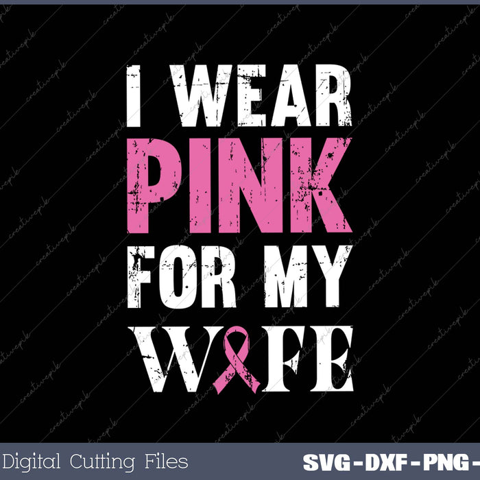 I Wear Pink For My Wife 