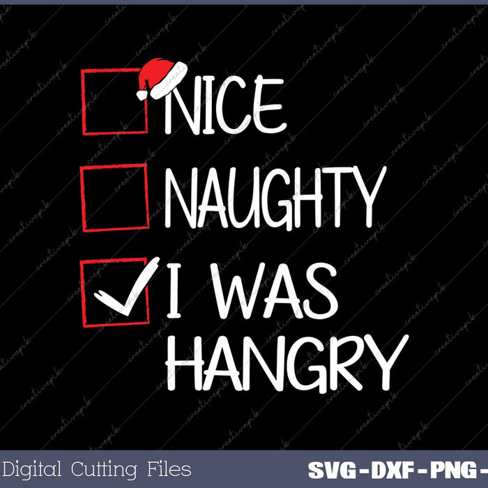 Nice Naughty I Was Hangry Christmas List Santa Claus SVG PNG Cutting Printable Files