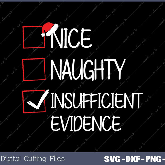 Nice Naughty Insufficient Evidence Christmas Santa Claus SVG PNG Cutting Printable Files