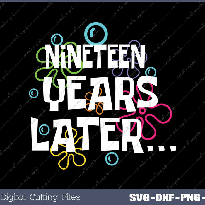 Nineteen Years Later Funny Meme 19 Year Old 19th Birthday Party SVG PNG Cutting Printable Files