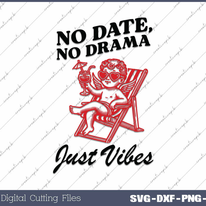 No Date No Drama Just Vibe Anti-Valentine's SVG PNG Cutting Printable Files