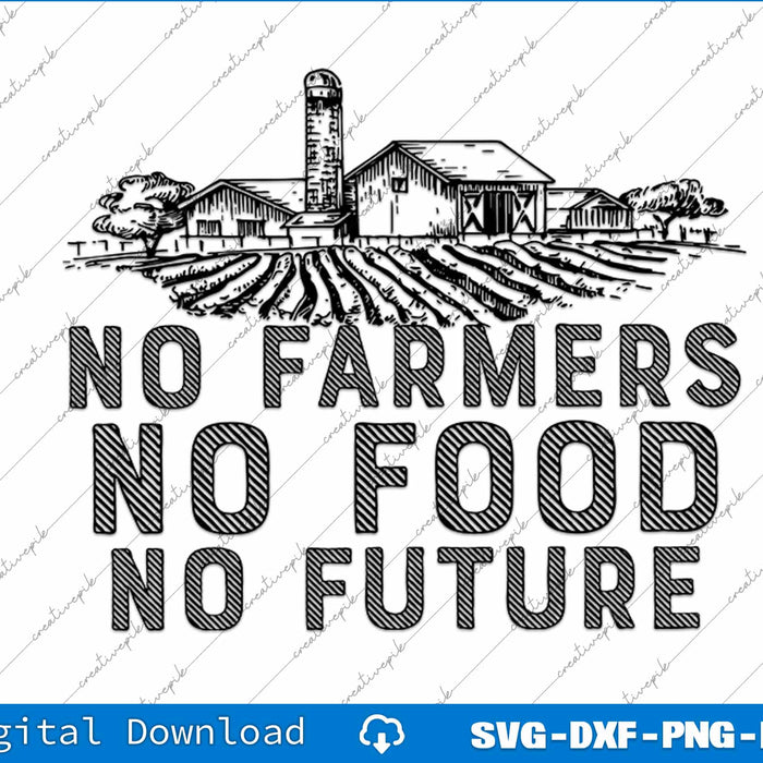 No Farmers No Food No Future Farmer SVG PNG Cutting Printable File