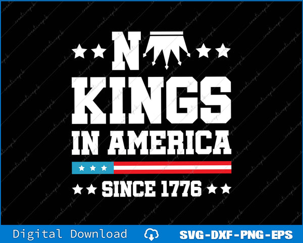 No Kings In America Since 1776 SVG PNG Cutting Printable File