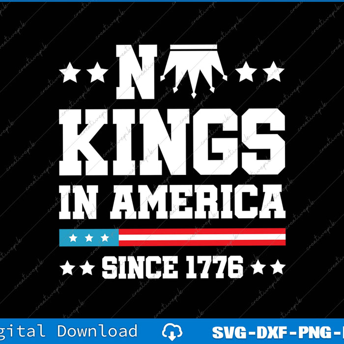 No Kings In America Since 1776 SVG PNG Cutting Printable File