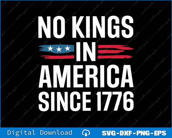 No Kings In America Since 1776 SVG PNG Cutting Printable File