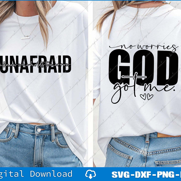 Unafraid I Know Who Holds Tomorrow, No Worries Got Me Christian Svg Back And Front File