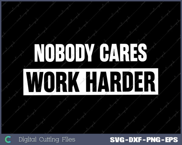 Nobody Cares Work Harder Fitness Workout Gym