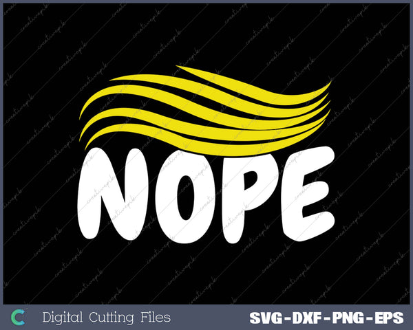 Nope Anti Trump Wig Funny Impeach Stop Donald Say No  SVG PNG Cutting Printable Files