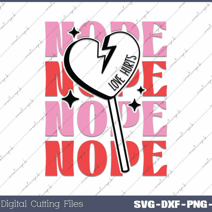 Nope Love Hurts Anti-Valentine's SVG PNG Cutting Printable Files
