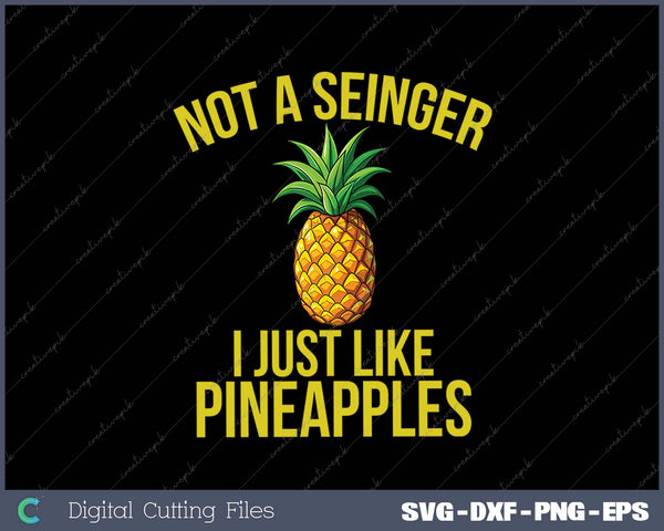 Not A Swinger I Just LIke Pineapples Pineapple