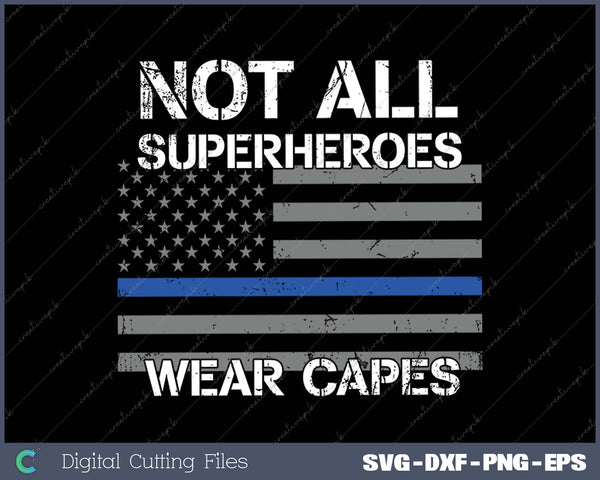 Not All Superheroes Wear Capes SVG PNG Cutting Printable Files