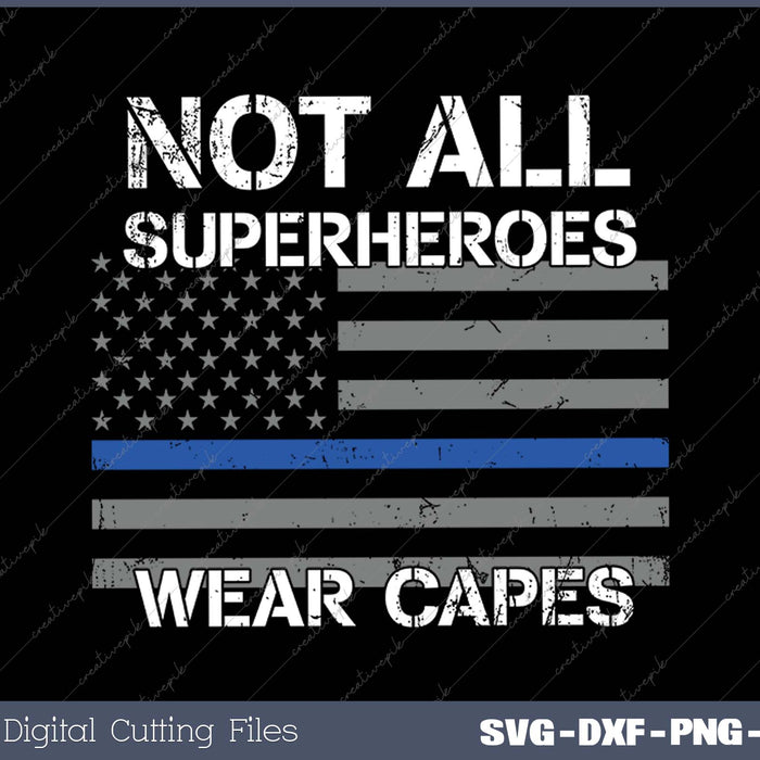 Not All Superheroes Wear Capes SVG PNG Cutting Printable Files