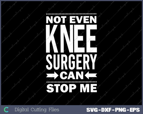 Not Even Knee Surgery Can Stop Me Funny Post Surgery Gag