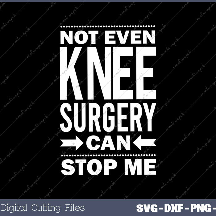 Not Even Knee Surgery Can Stop Me Funny Post Surgery Gag