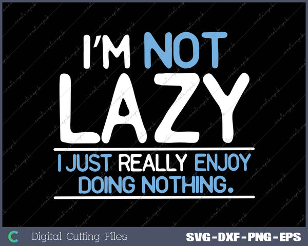 Not Lazy Enjoy Doing Nothing 