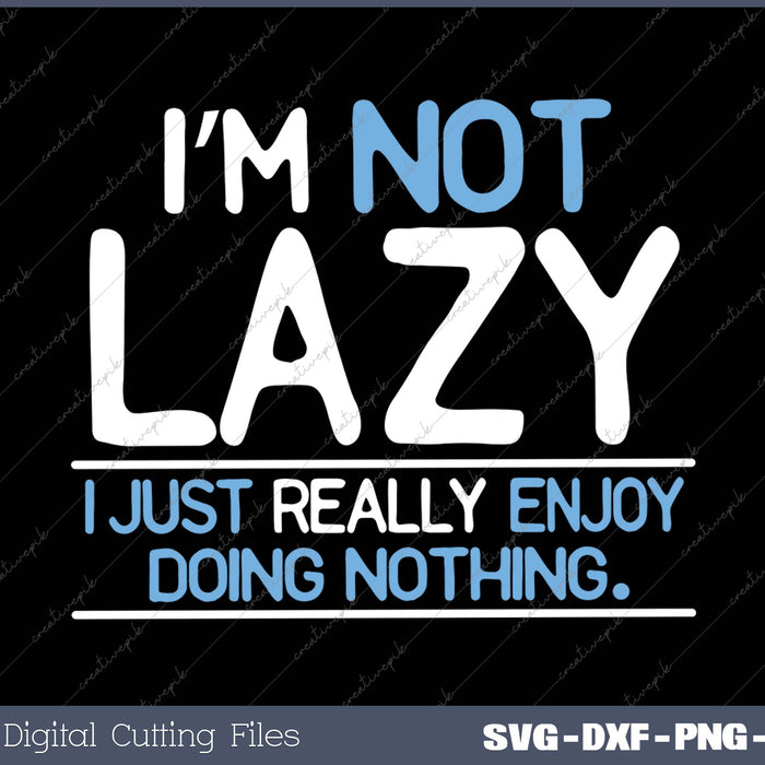 Not Lazy Enjoy Doing Nothing 