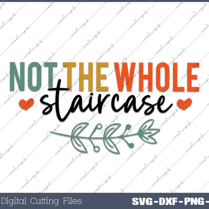 Not The Whole Stairacase Positive Quotes Daily Affirmations SVG PNG Cutting Printable Files
