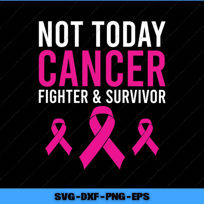 Motivational quote with pink ribbons on a black background, featuring text 'Not Today Cancer Fighter & Survivor'.