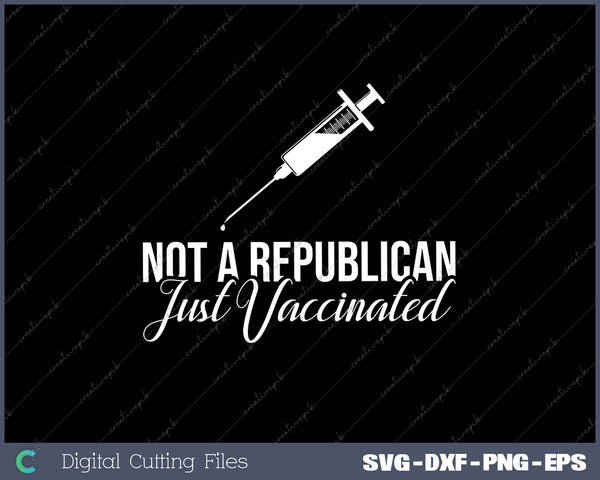 Not a Republican Just Vaccinated for Men Women