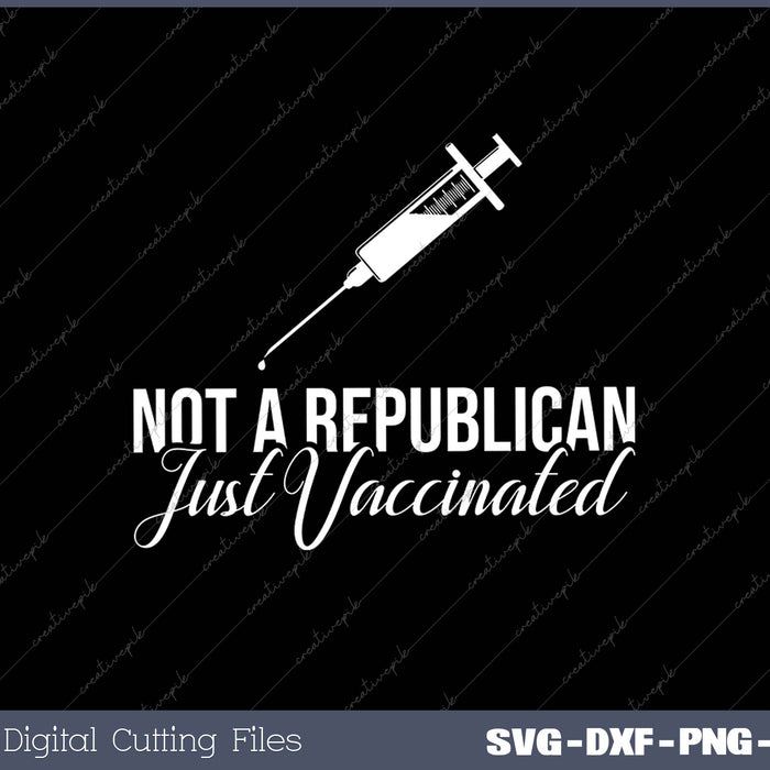 Not a Republican Just Vaccinated for Men Women