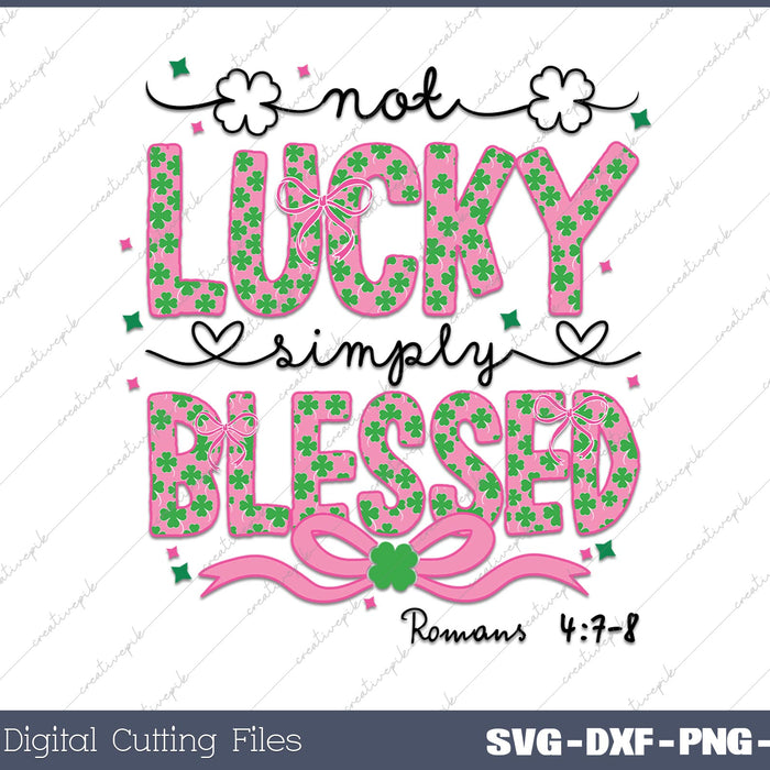 Not lucky simply blessed St Patrick's Day Coquette SVG PNG Cutting Printable Files