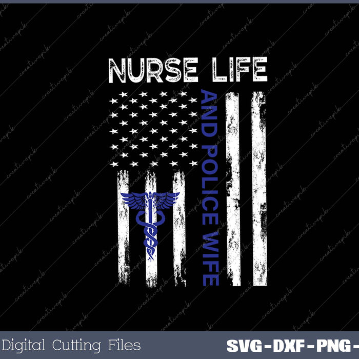 Nurse Life And Police Wife Vintage flag American SVG PNG Cutting Printable Files