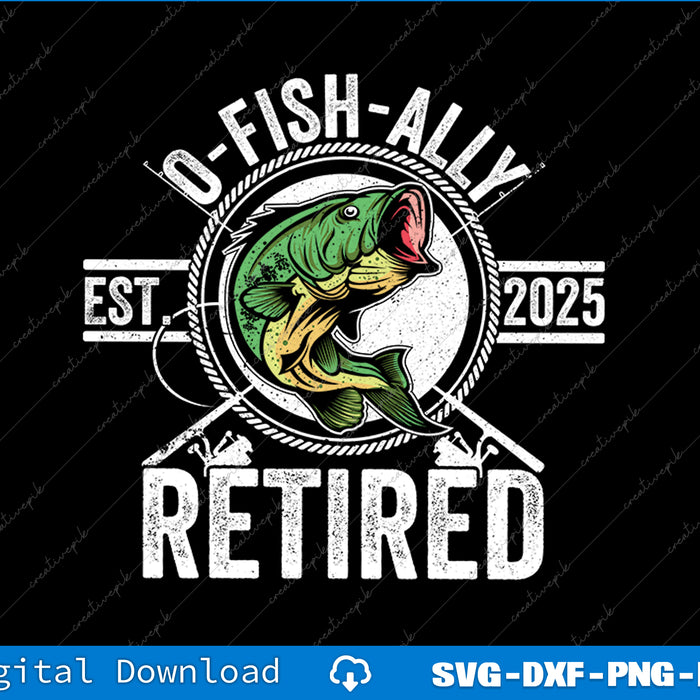 O Fish Ally Retired 2025 For Fisherman Fishing Retirement SVG File