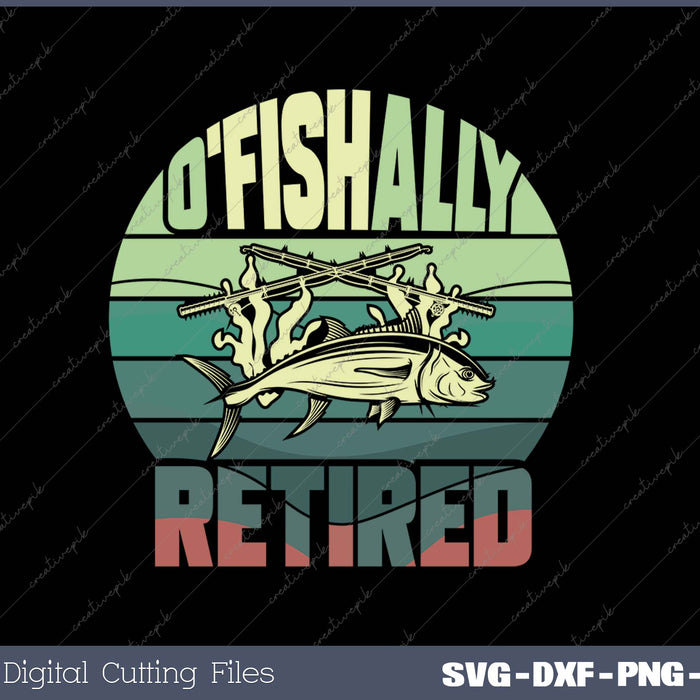 OFiCIALLY RETIRED Funny Fishing Gift for Retirement SVG PNG Cutting Printable Files