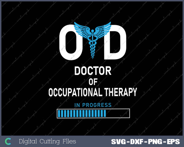 OTD Doctor Of Occupational Therapy In Progress SVG PNG Cutting Printable Files