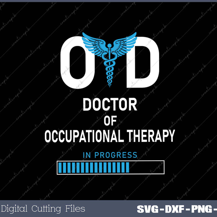 OTD Doctor Of Occupational Therapy In Progress SVG PNG Cutting Printable Files