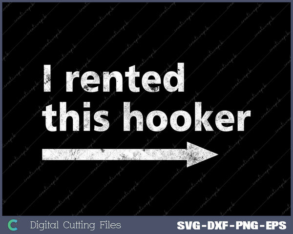 Offensive I Rented This Hooker Funny Adult Humor Saying