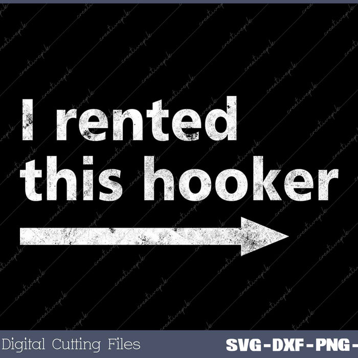 Offensive I Rented This Hooker Funny Adult Humor Saying