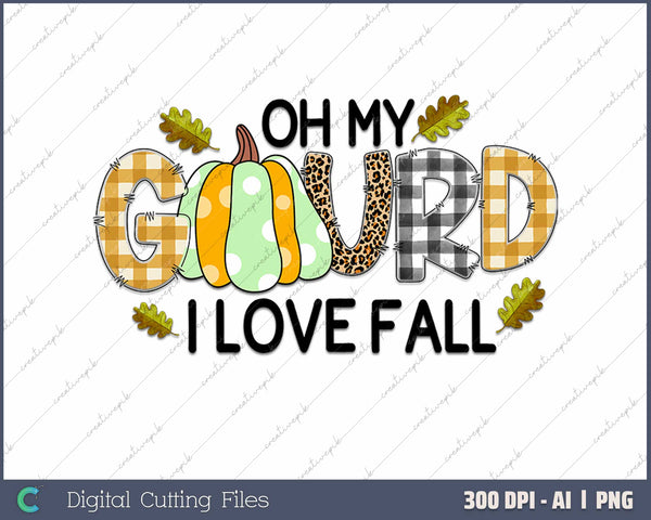 Oh My Gourd I Love Autumn Funny Fall Pumpkin AI PNG Sublimation File