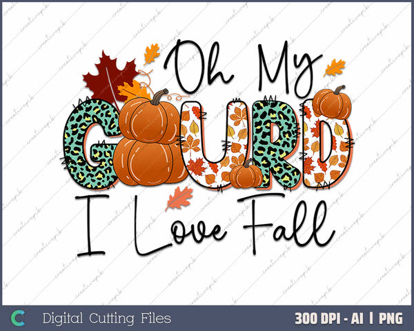 Oh My Gourd I Love Fall AI PNG Sublimation File