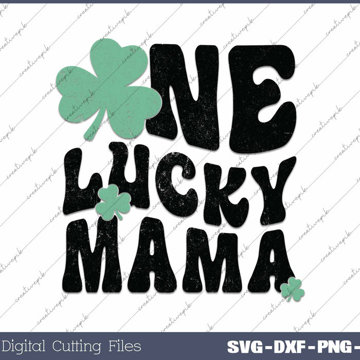One Lucky Mama Irish St Patrick's Day SVG PNG Cutting Printable Files