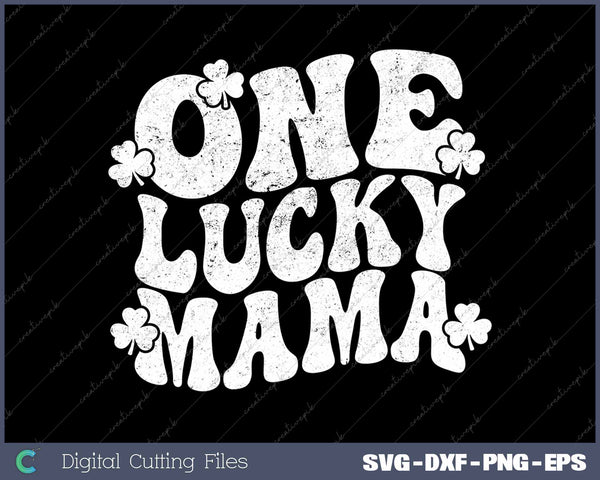 One Lucky Mama St Patty's Day SVG PNG Cutting Printable Files