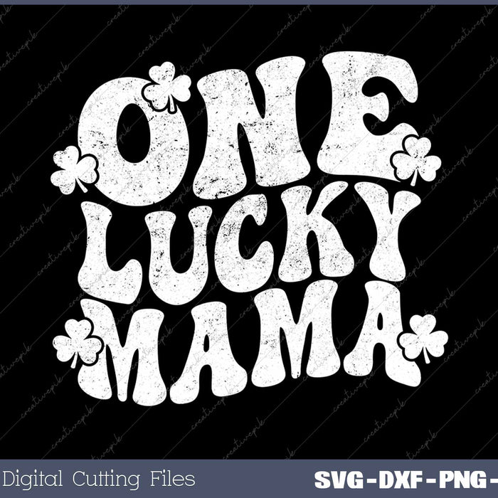 One Lucky Mama St Patty's Day SVG PNG Cutting Printable Files