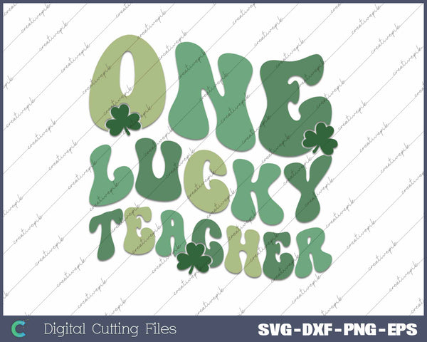 One Lucky Teacher St Patrick's Day SVG PNG Cutting Printable Files