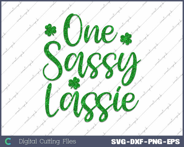 One Sassy Lassie St Patrick's Day SVG PNG Cutting Printable Files