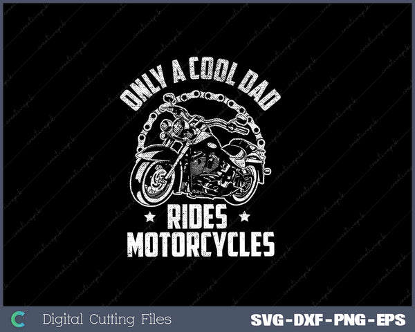 Only A Cool Dad Rides Motorcycles Svg Design Cut File