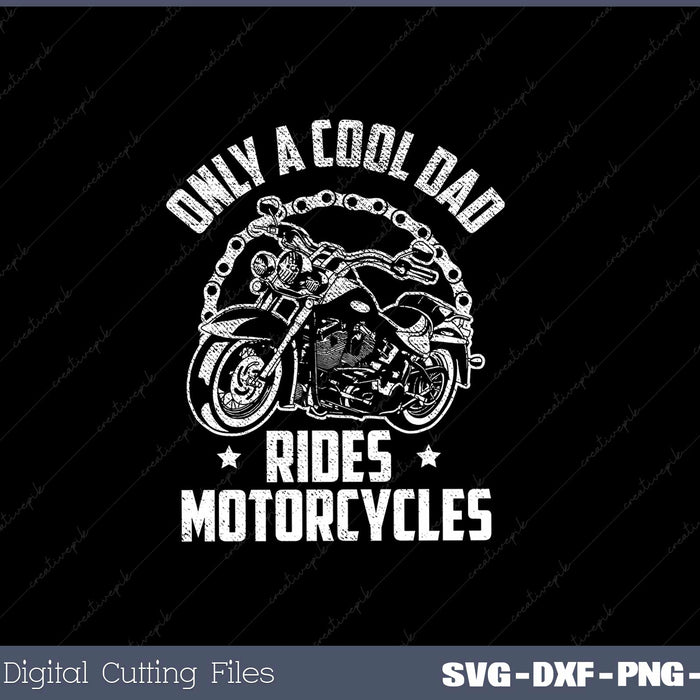 Only A Cool Dad Rides Motorcycles Svg Design Cut File