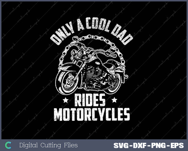 Only A Cool Dad Rides Motorcycles