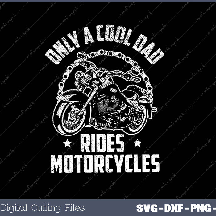 Only A Cool Dad Rides Motorcycles