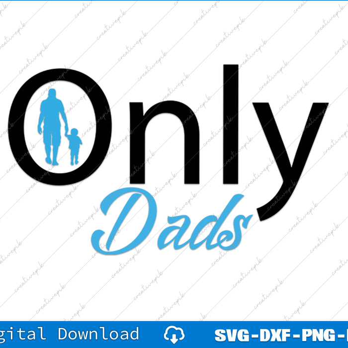 Only Dads Funny Fathers Day Humorous Dad SVG PNG Printable Files